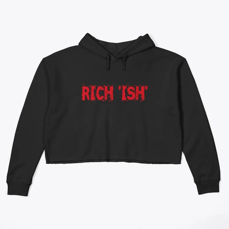 RICH 'ISH'